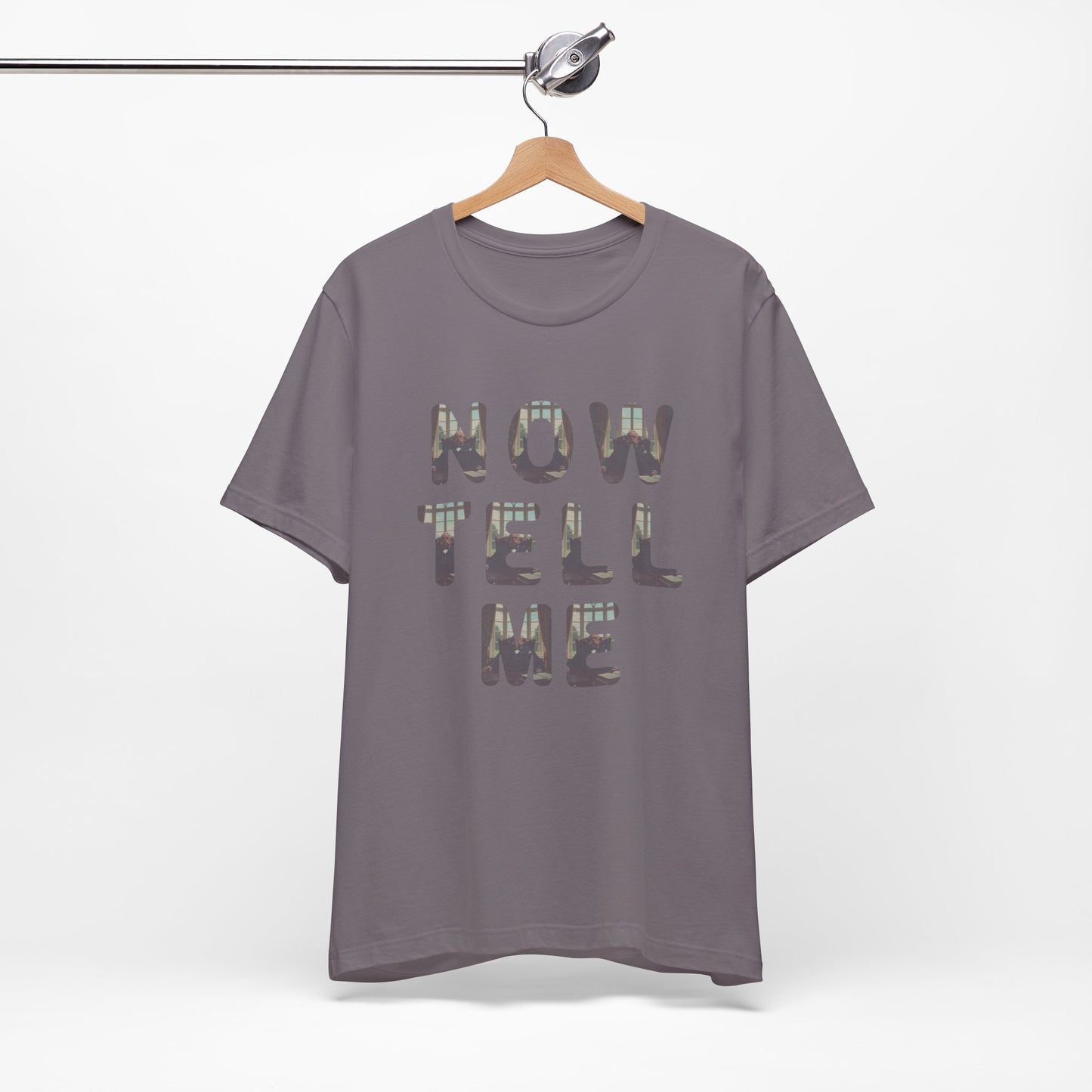 Now Tell Me T-Shirt