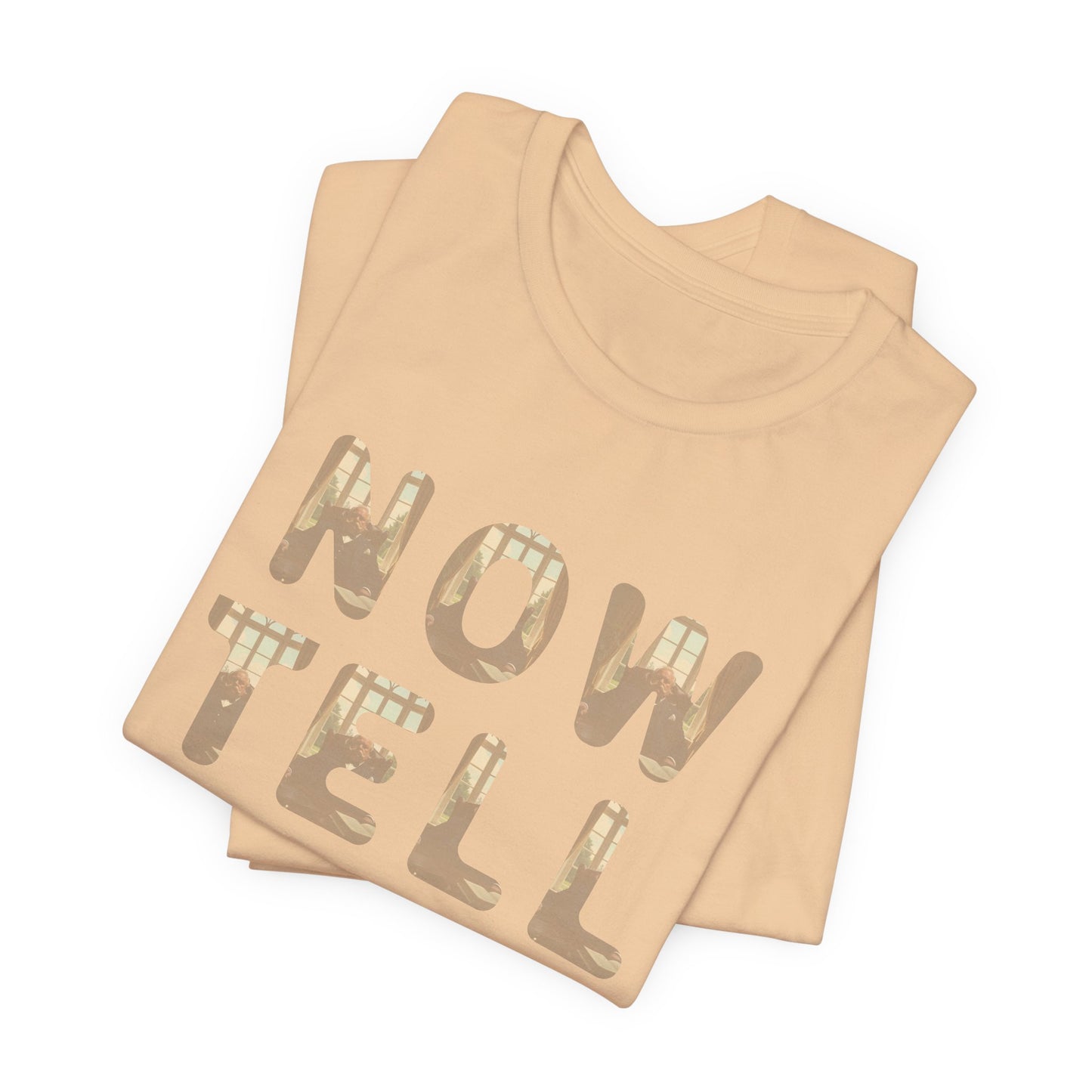 Now Tell Me T-Shirt