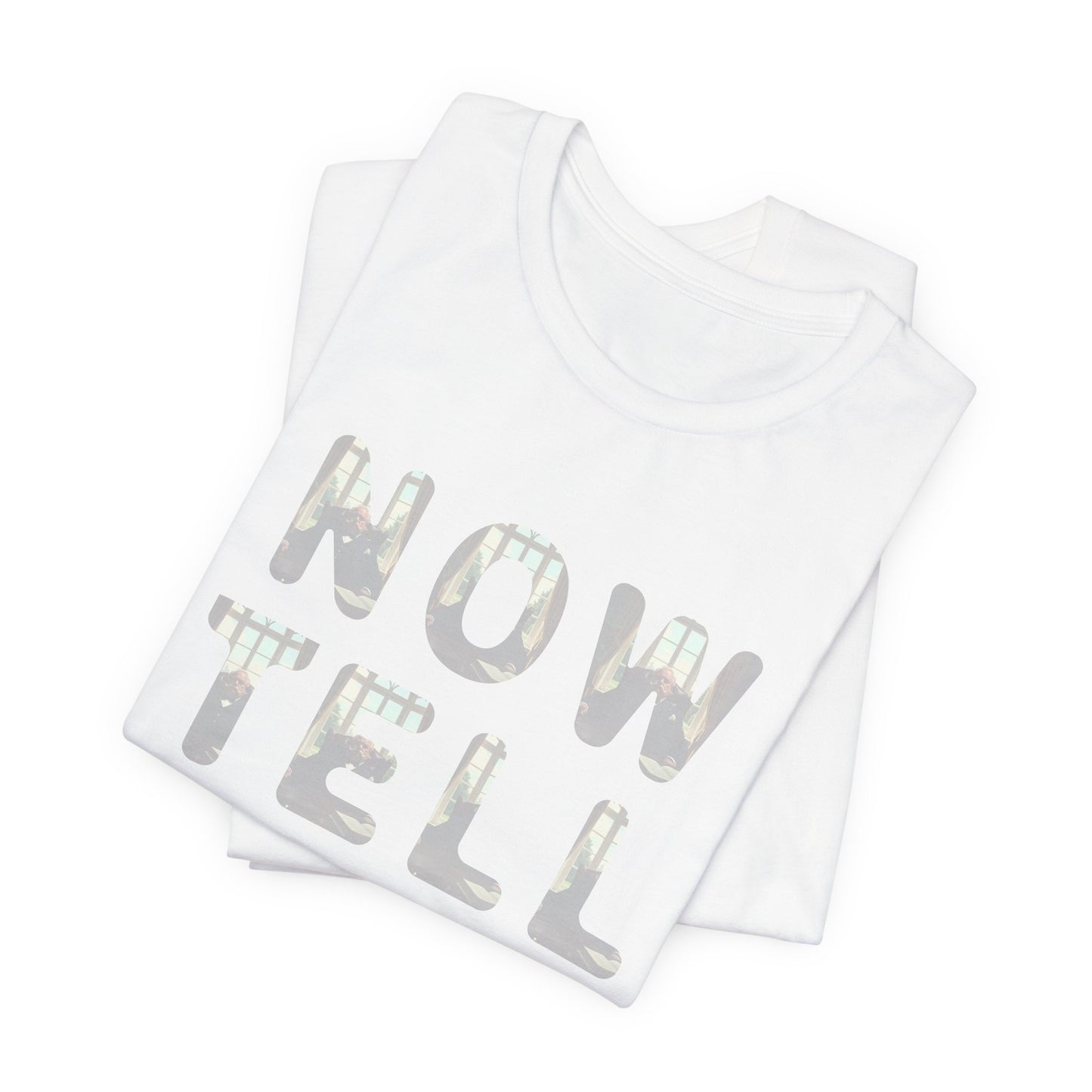 Now Tell Me T-Shirt