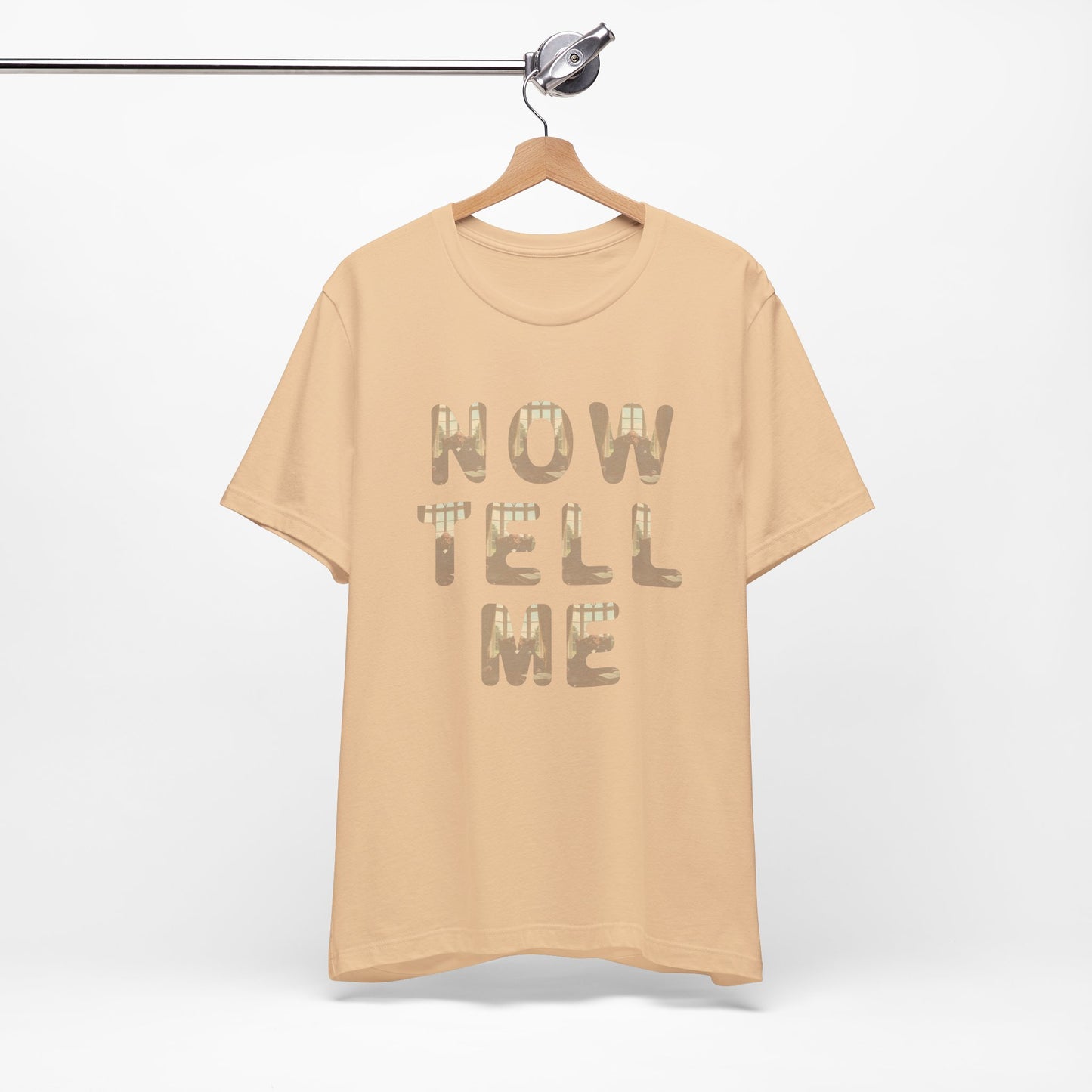 Now Tell Me T-Shirt