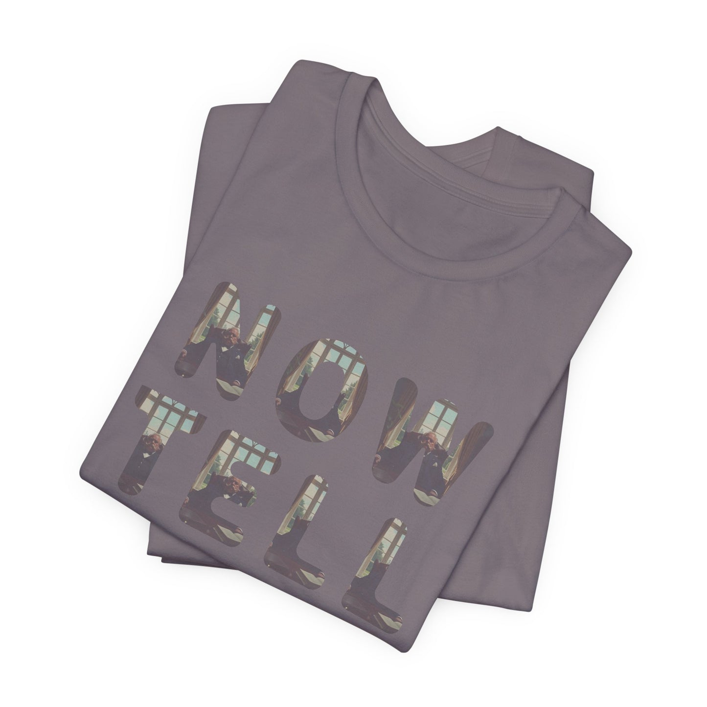 Now Tell Me T-Shirt